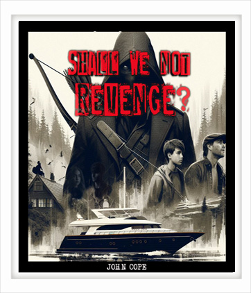 Shall We Not Revenge? The fictional revenge novel by John Cope | Cope Books